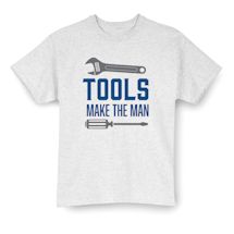 Alternate Image 2 for TOOLS Make The MAN T-Shirt or Sweatshirt