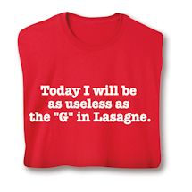 Product Image for Today I Will Be As Useless As The "G" In Lasagne. T-Shirt or Sweatshirt