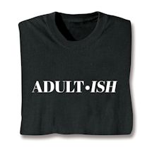 Product Image for Adult-ish T-Shirt or Sweatshirt