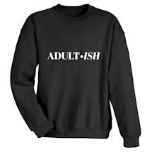 Alternate Image 1 for Adult-ish T-Shirt or Sweatshirt