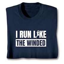 Alternate image for I Run Like The Winded T-Shirt or Sweatshirt