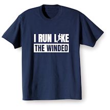 Alternate Image 1 for I Run Like The Winded T-Shirt or Sweatshirt