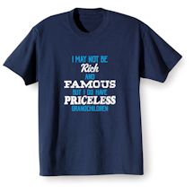 Alternate Image 1 for I May Not Be Rich And Famous But I Do Have Priceless Grandchildren T-Shirt or Sweatshirt