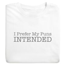 Product Image for I Prefer My Puns Intended T-Shirt or Sweatshirt