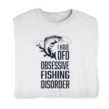 Product Image for I Have OFD. Obsessive Fishing Disorder T-Shirt or Sweatshirt