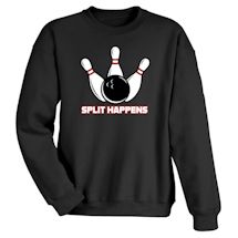 Alternate image for Split Happens T-Shirt or Sweatshirt