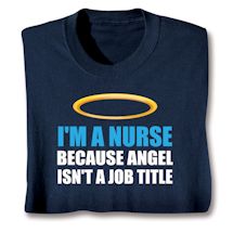 Alternate image for I'm A Nurse Because Angel Isn't A Job Title T-Shirt or Sweatshirt