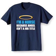 Alternate Image 1 for I'm A Nurse Because Angel Isn't A Job Title T-Shirt or Sweatshirt
