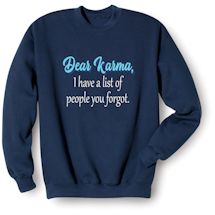 Alternate Image 2 for Dear Karma, I Have A List Of People You Forgot T-Shirt or Sweatshirt