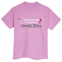Alternate image for May All Your Days Be Filled With Umbrella Drinks T-Shirt or Sweatshirt