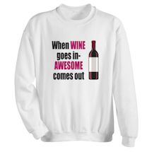 Alternate Image 2 for When Wine Goes In-Awesome Comes Out T-Shirt or Sweatshirt