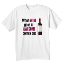 Alternate Image 1 for When Wine Goes In-Awesome Comes Out T-Shirt or Sweatshirt