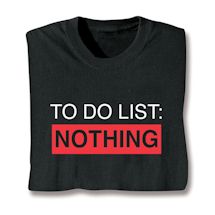 Product Image for To Do List:  Nothing T-Shirt or Sweatshirt