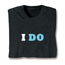 Product Image for I Do T-Shirt or Sweatshirt