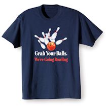 Alternate Image 1 for Grab Your Balls. We're Going Bowling T-Shirt or Sweatshirt