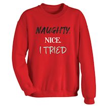 Alternate Image 2 for Naughty. Nice. I Tried T-Shirt or Sweatshirt