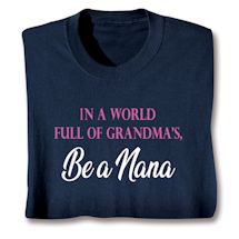 Product Image for In A World Full Of Grandma's, Be A Nana T-Shirt or Sweatshirt