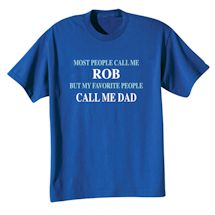 Alternate Image 1 for Most People Call Me (Name) But My Favorite People Call Me (Dad) T-Shirt or Sweatshirt