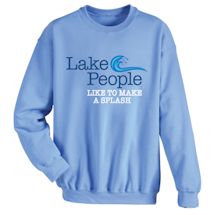 Alternate Image 2 for Lake People Like To Make A Splash T-Shirt or Sweatshirt