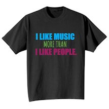 Alternate Image 1 for I Like Music More Than I Like People T-Shirt or Sweatshirt