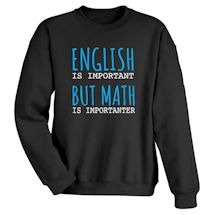 Alternate Image 2 for English Is Important But Math Is Importanter T-Shirt or Sweatshirt