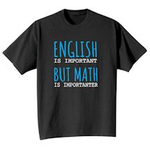 Alternate Image 1 for English Is Important But Math Is Importanter T-Shirt or Sweatshirt