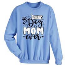 Alternate image for Best Dog Mom Ever T-Shirt or Sweatshirt