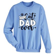 Alternate image Best Cat Dad Ever T-Shirt or Sweatshirt