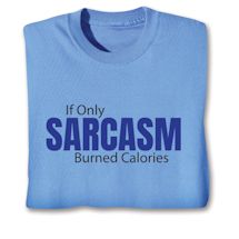 Product Image for If Only Sarcasm Burned Calories T-Shirt or Sweatshirt