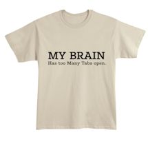 Alternate Image 1 for My Brain Has Too Many Tabs Open T-Shirt or Sweatshirt