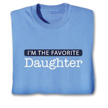 Alternate image for I'm The Favorite Daughter T-Shirt or Sweatshirt