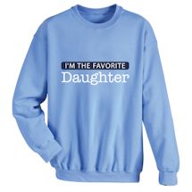 Alternate Image 1 for I'm The Favorite Daughter T-Shirt or Sweatshirt
