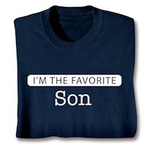Alternate image for I'm The Favorite Son T-Shirt or Sweatshirt