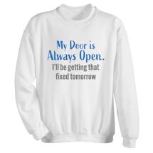 Alternate image for My Door Is Always Open. I'll Be Getting That Fixed Tomorrow. T-Shirt or Sweatshirt