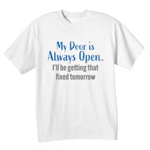 Alternate Image 1 for My Door Is Always Open. I'll Be Getting That Fixed Tomorrow. T-Shirt or Sweatshirt