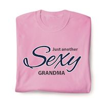 Alternate image for Just Another Sexy Grandma T-Shirt or Sweatshirt