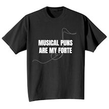 Alternate Image 1 for Musical Puns Are My Forte T-Shirt or Sweatshirt