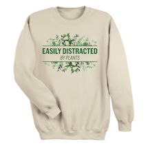 Alternate image for Easily Distracted By Plants  T-Shirt or Sweatshirt