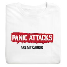 Alternate image for Panic Attacks Are My Cardio T-Shirt or Sweatshirt
