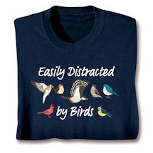 Alternate image for Easily Distracted By Birds T-Shirt or Sweatshirt