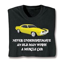 Product Image for Never Underestimate An Old Man With A Muscle Car T-Shirt or Sweatshirt