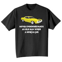 Alternate image for Never Underestimate An Old Man With A Muscle Car T-Shirt or Sweatshirt
