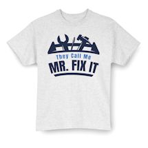 Alternate Image 1 for They Call Me Mr. Fix It T-Shirt or Sweatshirt