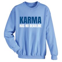 Alternate image for Karma Has No Deadline T-Shirt or Sweatshirt