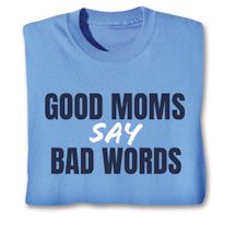 Alternate image for Good Moms Say Bad Words T-Shirt or Sweatshirt