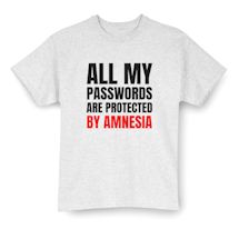 Alternate Image 2 for All My Passwords Are Protected By Amnesia T-Shirt or Sweatshirt