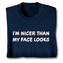 Product Image for I'm Nicer Than My Face Looks T-Shirt or Sweatshirt