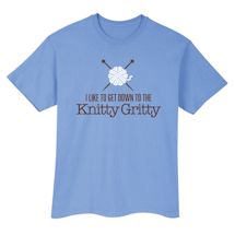 Alternate Image 2 for I Like To Get Down To The Knitty Gritty T-Shirt or Sweatshirt