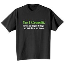 Alternate Image 2 for Yes I Crossfit. I Cross My Fingers & Hope My Butt Fits In My Jeans. T-Shirt or Sweatshirt