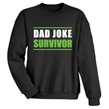 Alternate Image 1 for Dad Joke Survivor T-Shirt or Sweatshirt